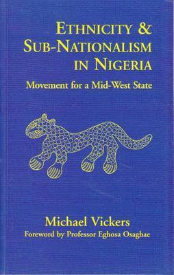 Michael Vickers - Ethnicity and Sub-Nationalism in Nigeria, Häftad