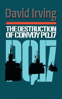 The Destruction of Convoy PQ17 1