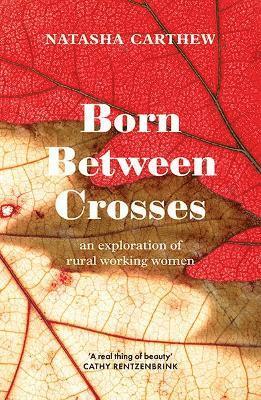 Natasha Carthew - Born Between Crosses, Häftad