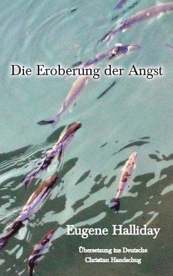 Eugene Halliday, David Mahlowe - Die Eroberung der Angst, Inbunden