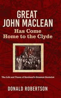 bokomslag Great John Maclean has come home to the Clyde