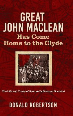 bokomslag Great John Maclean has come home to the Clyde