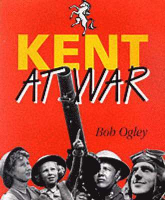 Kent at War 1