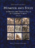 Christa Grossinger - Humour and Folly in Secular and Profane Printes of Northern Europe, 1430-1540, Inbunden