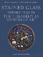 Renee Burnam - Stained Glass Before 1700 in the Collection of the Philadelphia Museum of Art, Inbunden