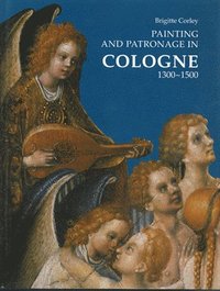 bokomslag Painting and Patronage in Cologne, 1300-1500