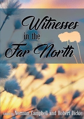 Robert Dickie, Norman Campbell - Witnesses in the Far North, Häftad