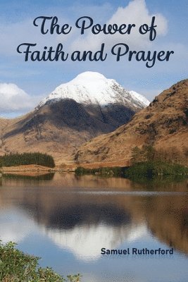 Samuel Rutherford, Robert Dickie - Power of Faith and Prayer, Häftad