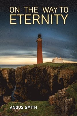 Angus Smith, Robert Dickie - On the Way to Eternity, Häftad
