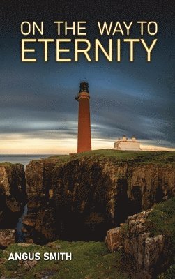Angus Smith, Robert Dickie - On the Way to Eternity, Inbunden