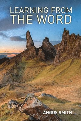 Angus Smith, Robert Dickie - Learning from the Word, Häftad