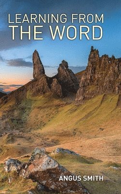 Angus Smith, Robert Dickie - Learning from the Word, Inbunden