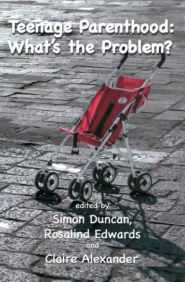 Simon Duncan, Rosalind Edwards, Claire Alexander - Teenage Parenthood: What's the Problem?, Häftad