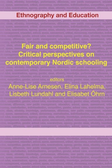 Elina Lahelma, Elisabet Ohrn, Lisbeth Lundahl - Fair and Competitive? Critical Perspectives on Contemporary Nordic Schooling, Häftad