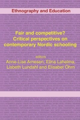bokomslag Fair and Competitive? Critical Perspectives on Contemporary Nordic Schooling