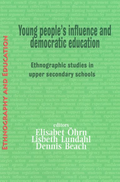 Dennis Beach, Elisabet Ohrn, Lisbeth Lundahl - Young People's Influence and Democratic Education, Häftad