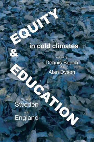 Dennis Beach, Alan Dyson - Equity and Education in Cold Climates in Sweden and England, Häftad
