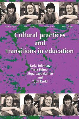 Tarja Tolonen, Tarja Palmu, Sirpa Lapplainen, Tarja Tolonen, Tarja Palmu, Sirpa Lappalainen - Cultural Practices and Transitions in Education, Häftad
