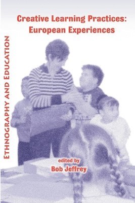 Bob Jeffrey - Creative Learning Practices: European Experiences, Häftad