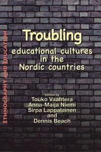 bokomslag Troubling Educational Cultures In The Nordic Countries