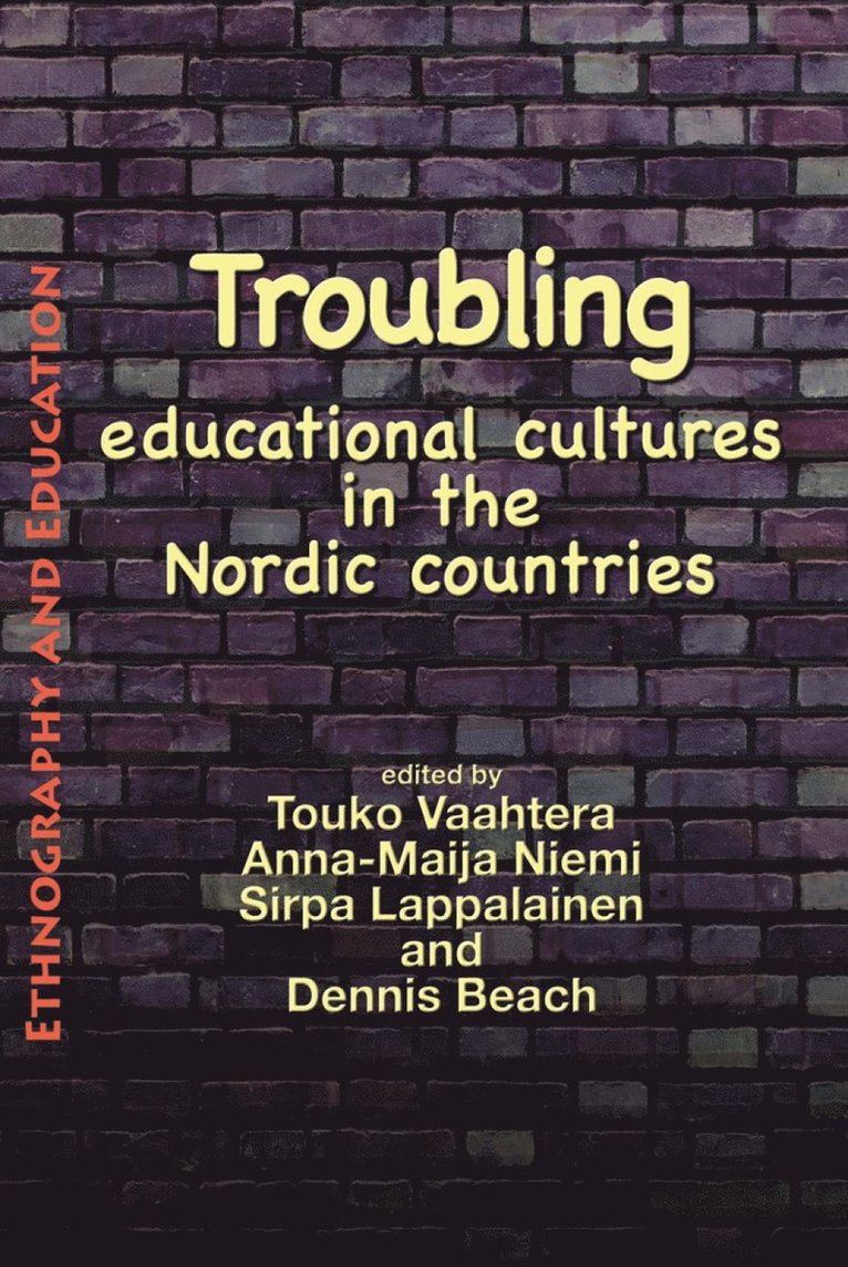 Touko Vaahtera, Anna-Maija Niemi, Dennis Beach, Sirpa Lappalainen - Troubling Educational Cultures in the Nordic Countries, Häftad