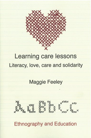 Maggie Feeley - Learning Care Lessons: Literacy, Love, Care and Solidarity, Häftad