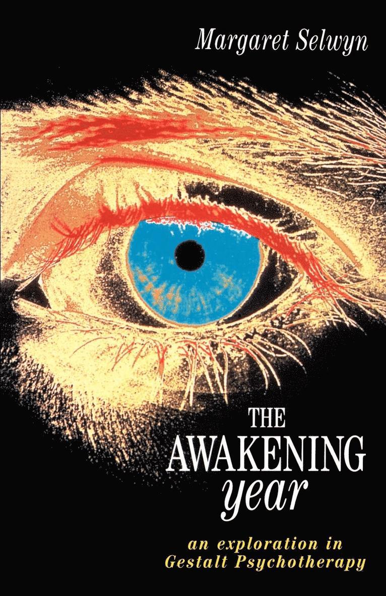 Margaret Selwyn - The Awakening Year: An Exploration in Gesalt Psychotherapy, Häftad