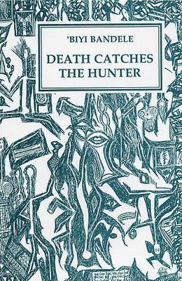Biyi Bandele-Thomas - Death Catches the Hunter, Häftad