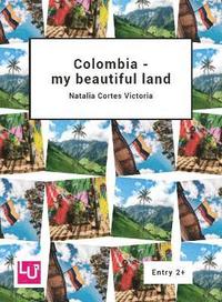 bokomslag Colombia - my beautiful land