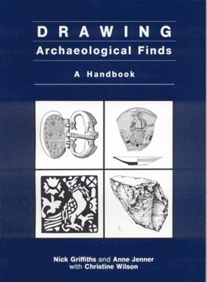N. Griffiths, Anne Jenner, Christine Wilson, Nick Griffiths, Anne Jenner - Drawing Archaeological Finds, Häftad