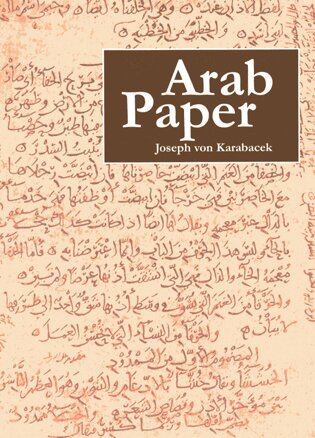 Joseph von Karabacek - Arab Paper, Häftad