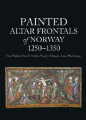 Painted Altar Frontals of Norway, 1250 - 1350, Volumes 1-3