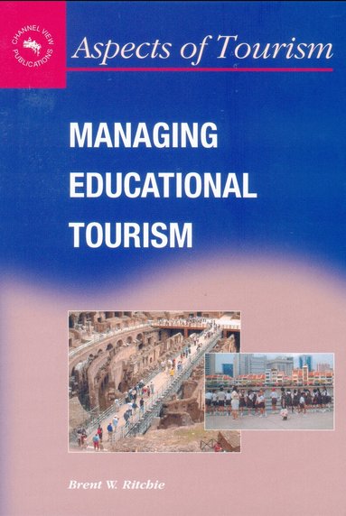Brent W. Ritchie - Managing Educational Tourism, Inbunden