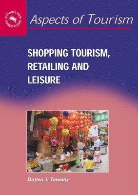 Shopping Tourism, Retailing and Leisure 1