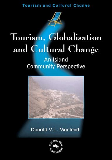 Donald V. L. Macleod - Tourism, Globalisation and Cultural Change, Häftad
