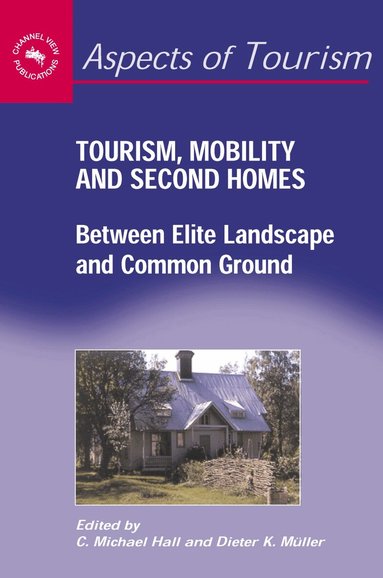 C. Michael Hall, Dieter K. Müller - Tourism, Mobility and Second Homes, Häftad
