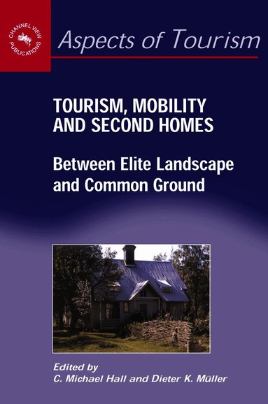 C. Michael Hall, Dieter K. Müller - Tourism, Mobility and Second Homes, Inbunden