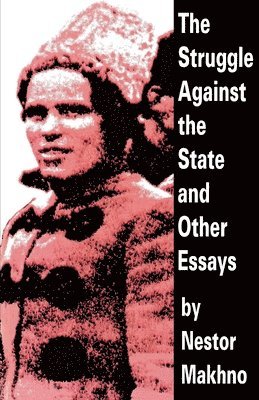 bokomslag The Struggle Against The State And Other Essays