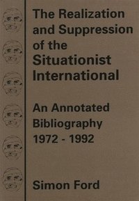 bokomslag The Realization And Suppression Of The Situationist International