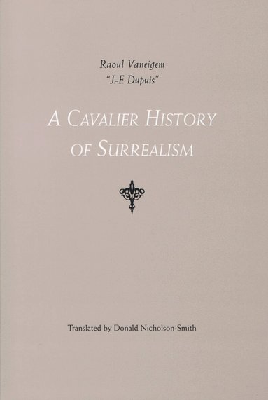 J F Dupuis, Raoul Vaneigem - Cavalier History Of Surrealism, Häftad
