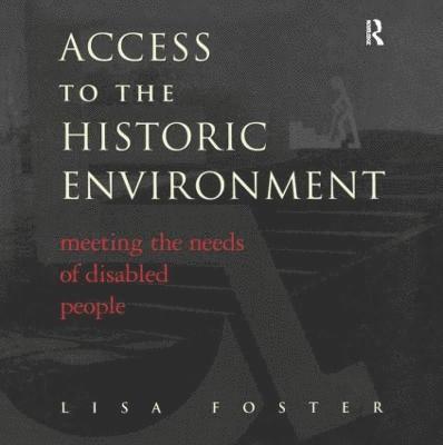 Access to the Historic Environment: Meeting the Needs of Disabled People 1