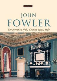 bokomslag John Fowler: The Invention of the Country-House Style