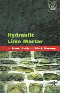 bokomslag Hydraulic Lime Mortar for Stone, Brick and Block Masonry