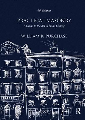 Practical Masonry: A Guide to the Art of Stone Cutting 1