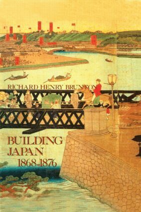 Richard Henry Brunton - Building Japan 1868-1876, Inbunden