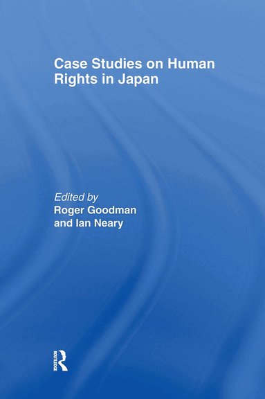 Roger Goodman, Ian Neary - Case Studies on Human Rights in Japan, Inbunden