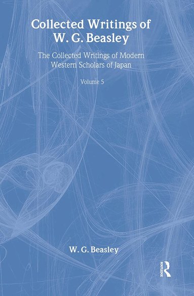 W. G. Beasley - Collected Writings of W. G. Beasley, Inbunden