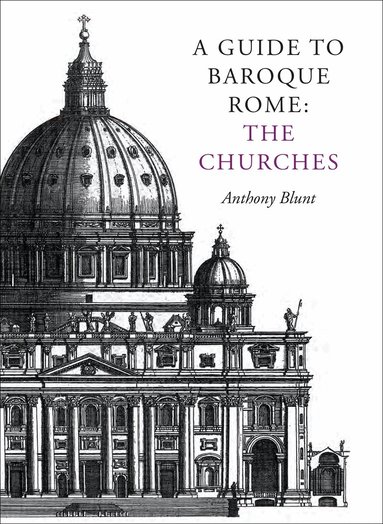 Anthony Blunt, Michael Erwee - Guide to Baroque Rome: The Churches, Häftad