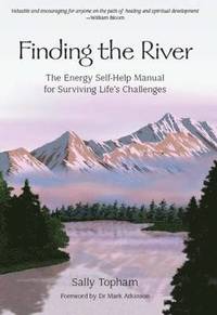 bokomslag Finding the River: The Energy Self-Help Guide for Surviving Life's Challenges