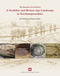 bokomslag A Neolithic and Bronze Age Landscape in Northamptonshire: Volume 1